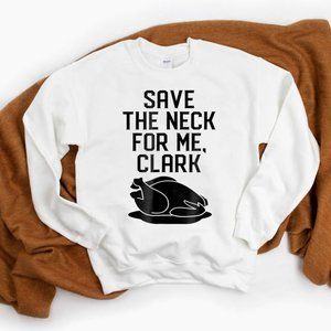 Save The Neck For Me Sweatshirt